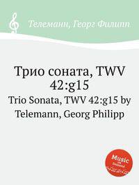 Трио соната, TWV 42:g15. Trio Sonata, TWV 42:g15 by Telemann, Georg Philipp
