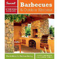 Sunset Outdoor Design & Build: Barbecues & Outdoor Kitchens: Fresh Ideas for Outdoor Living