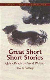 Great Short Short Stories: Quick Reads by Great Writers
