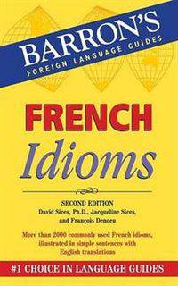 French Idioms: Second Edition (Barron's Foreign Language Guides Series)