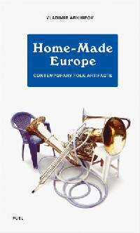 Home-Made Europe. Contemporary Folk Artifacts