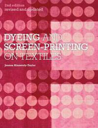 Dyeing and Screen-Printing on Textiles: Revised and updated