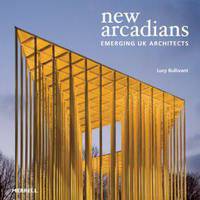 New Arcadians: Emerging UK Architects