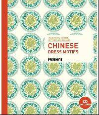 Chinese Dress Motifs. Traditional Chinese patterns and colours (+ CD-ROM)