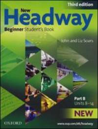 New Headway. Beginner. Student's Book. Part B. Units 8-14