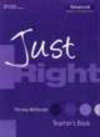 Just Right Advanced. Teacher's Book