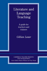 Cambridge Teacher Training and Development. Literature and Language Teaching. A Guide for Teachers and Trainers