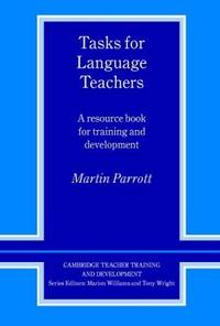 Cambridge Teacher Training and Development. Tasks for Language Teachers. A Resource Book for Training and Development
