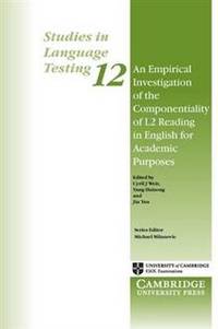 An Empirical Investigation of the Componentiality of L2 Reading in English for Academic Purposes: Studies in Language Testing 12