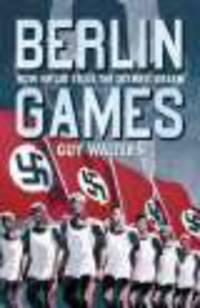 Berlin Games: How Hitler Stole Olympic Dream