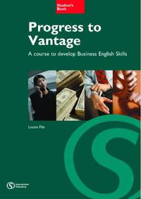 Progress to Vantage. A Course to Develop Business English Skills. Student's Book
