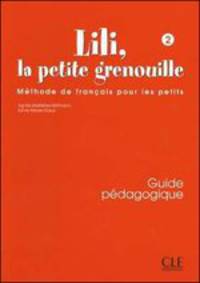 Lili, la petite grenouille 2. Guide pedagogique