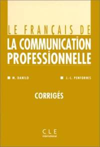 Le francais de la communication professionnelle. Corriges
