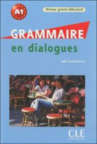 Grammaire en dialogues. Niveau grand debutant + CD