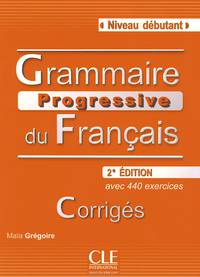 Grammaire Progressive du francais. Niveau debutant. Corriges 2eme edition