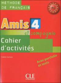 Amis et compagnie 4. Cahier d'activites