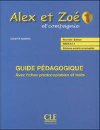 Alex et Zoe 1. Nouvelle Edition. Guide Pedagogique
