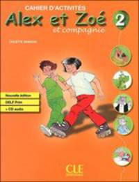 Alex et Zoe 2. Nouvelle Edition. Cahier d'activites + CD