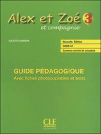 Alex et Zoe 3. Nouvelle Edition. Guide Pedagogique