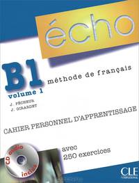 Echo B1. Volume 1. Nouvelle Edition. Cahier personnel d'apprentissage + CD