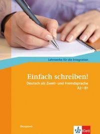 Einfach schreiben! Deutsch als Zweit- und Fremdsprache A2 - B1