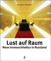 Lust auf Raum. Neue Innenarchitektur in Russland (ger/eng/rus)