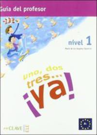 Uno, dos, tres.. ya! 1. Guia para el profesor