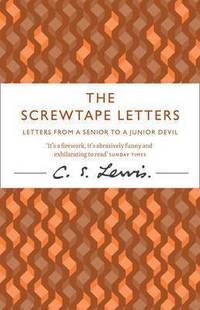 Screwtape Letters: Letters from a Senior to a Junior Devil