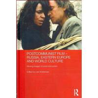Postcommunist Film - Russia, Eastern Europe and World Culture: Moving Images of Postcommunism