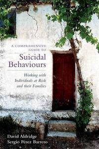 A Comprehensive Guide to Suicidal Behaviours: Working with Individuals at Risk and their Families
