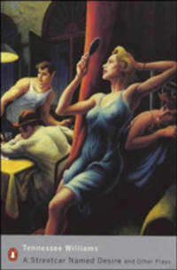 Streetcar Named Desire and Other Plays