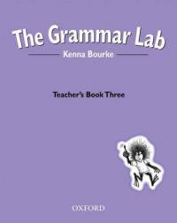 The Grammar Lab. Teacher's Book Three
