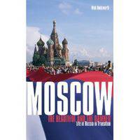 Moscow. The Beautiful and the Damned. Life in Russia in Transition