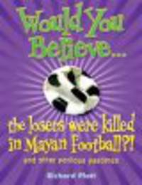 WOULD YOU BELIEVE... LOSERS WERE KILLED IN MAYAN FOOTBALL? PB (OXED)