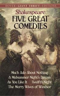 Five Great Comedies. Much Ado about Nothing, Twelfth Night, a Midsummer Night's Dream, As You Like It