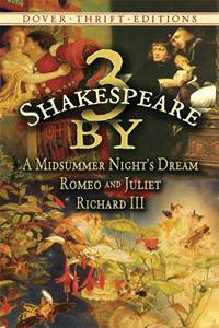 3 by Shakespeare: WITH A Midsummer Night's Dream AND Romeo and Juliet AND Richard III