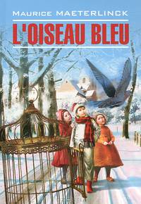 Синяя птица. L'oiseau Bleu. Книга для чтения на французском языке