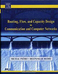 Routing, Flow, and Capacity Design in Communication and Computer Networks