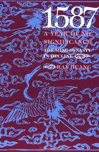 1587, A Year of No Significance: The Ming Dynasty in Decline