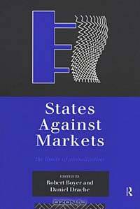 States Against Markets: The Limits of Globalization