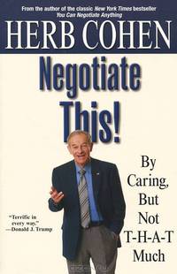 Negotiate This! By Caring, But Not T-H-A-T Much