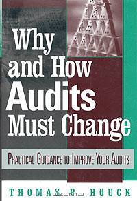 Why and How Audits Must Change: Practical Guidance to Improve Your Audits