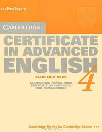 Cambridge Certificate in Advanced English 4 Teacher's Book Examination papers from University of Cambridge Local Examinations Syndicate (Серия "Cambridge Books for Cambridge Exams"