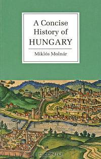A Concise History of Hungary