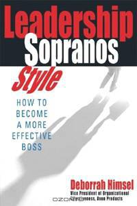 Leadership Sopranos Style. How to Become a More Effective Boss