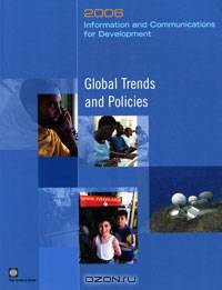 Information and Communications for Development 2006: Global Trends and Policies