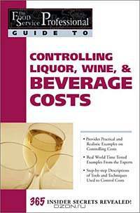 The Food Service Professionals Guide to Controlling Liquor Wine, & Beverage Costs