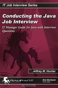 Conducting the Java Job Interview: IT Manager Guide for Java with Interview Questions (IT Job Interview series)