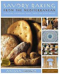 Savory Baking from the Mediterranean: Focaccias, Flatbreads, Rusks, Tarts, and Other Breads