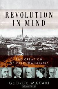 Revolution in Mind: The Creation of Psychoanalysis